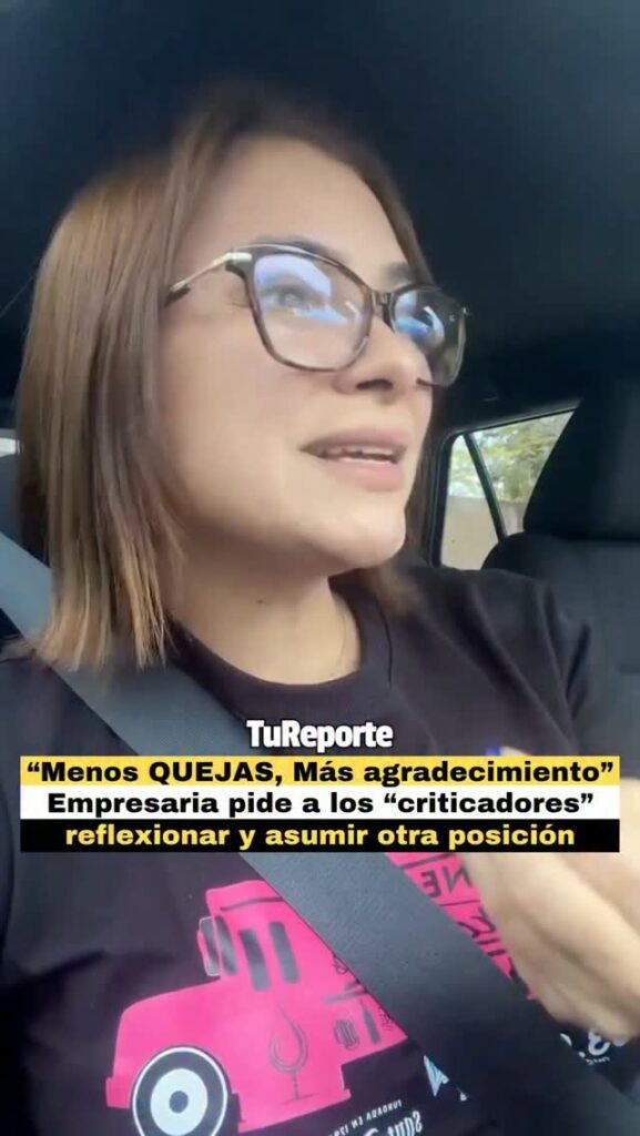 "Menos QUEJAS, Más agradecimiento". Empresaria pide a los "criticadores" reflexionar y asumir otra posición